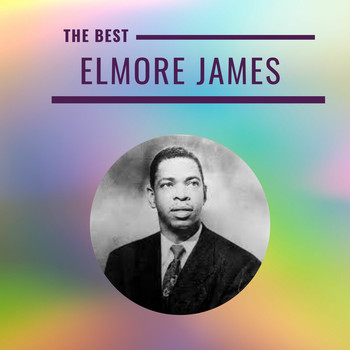 Elmore James - Elmore James - The Best