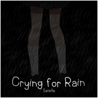 Satella - Crying for Rain (Explicit)