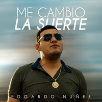 Edgardo Nuñez - Me Cambio la Suerte