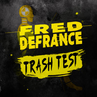 Fred DeFrance - TRASH TEST