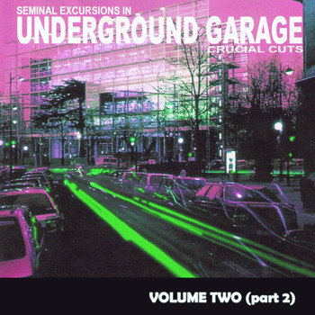 Various Artists - Seminal Excursions In Underground Garage, Vol. 2 - Pt. 2