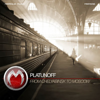 Platunoff - From Chelyabinsk to Moscow