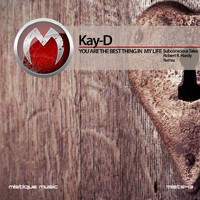 Kay-D - You Are the Best Thing in My Life