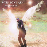 Wishbone Ash - Club Visionary