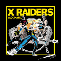 X Raiders - I Wanna Be Vaccinated