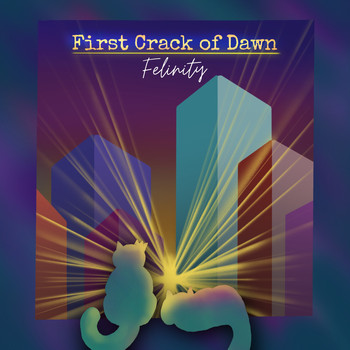 Felinity feat. Suy Galvez - First Crack of Dawn