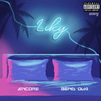 Liky - Encore / Bend Ova (Explicit)