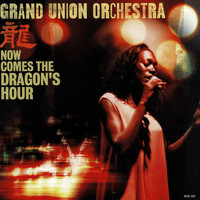 Grand Union Orchestra - Now Comes The Dragon's Hour