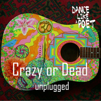 Dance Like A Poet - Crazy or Dead (Unplugged)