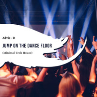Advic - D - Jump On The Dance Floor (Minimal Tech House)