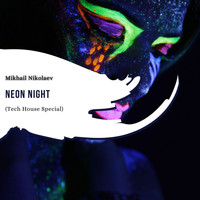 Mikhail Nikolaev - Neon Night (Tech House Special)