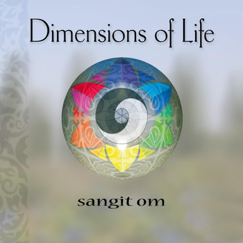 Sangit Om - Dimensions of Life