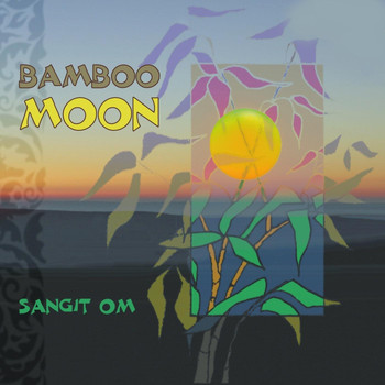 Sangit Om - Bamboo Moon