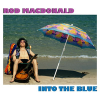 Rod MacDonald - Into the Blue