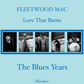 Fleetwood Mac - Love That Burns - The Blues Years (Volume 1)