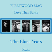 Fleetwood Mac - Love That Burns - The Blues Years (Volume 2)
