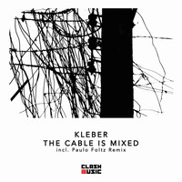 Kleber - The Cable Is Mixed