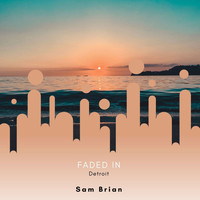 Sam Brian - Faded In Detroit