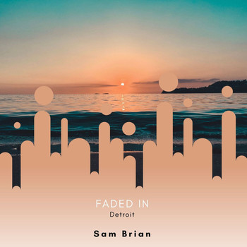 Sam Brian - Faded In Detroit