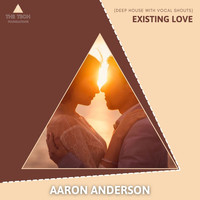 Aaron Anderson - Existing Love (Deep House With Vocal Shouts)