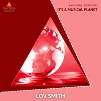 Lov Smith - It's A Musical Planet (Minimal Session)