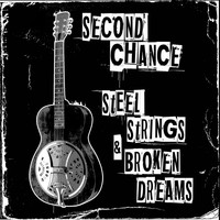 Second Chance - Steel Strings & Broken Dreams