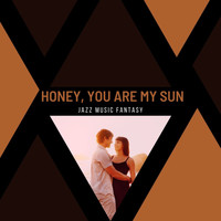 Pause & Play - Honey, You Are My Sun - Jazz Music Fantasy