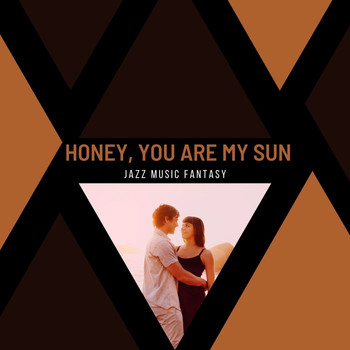 Pause & Play - Honey, You Are My Sun - Jazz Music Fantasy