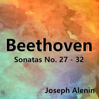 Joseph Alenin - Beethoven Sonatas No. 27 - 32