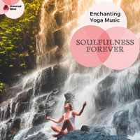 Ambient 11 - Soulfulness Forever - Enchanting Yoga Music