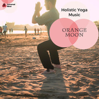 Cleanse & Heal - Orange Moon - Holistic Yoga Music