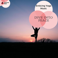 Lotus Mudra - Dive Into Peace - Enticing Yoga Music