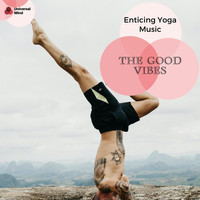 Achyutam - The Good Vibes - Enticing Yoga Music