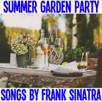 Frank Sinatra - Summer Garden Party Songs By Frank Sinatra