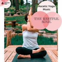 Spiritual Sound Clubb - The Restful Soul - Ascetic Yoga Music