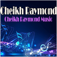 Cheikh Raymond - Cheikh Raymond Music