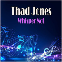 Thad Jones - Whisper Not