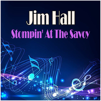Jim Hall - Stompin' At The Savoy