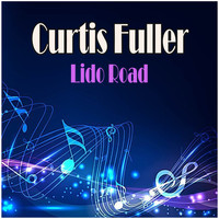 Curtis Fuller - Lido Road