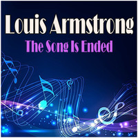 Louis Armstrong - The Song Is Ended