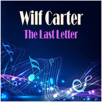 Wilf CARTER - The Last Letter