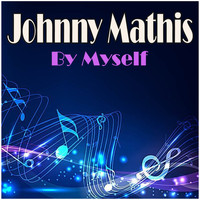 Johnny Mathis - By Myself