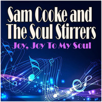Sam Cooke and The Soul Stirrers - Joy, Joy To My Soul
