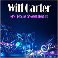 Wilf CARTER - My Texas Sweetheart