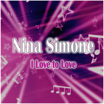 Nina Simone - I Love to Love