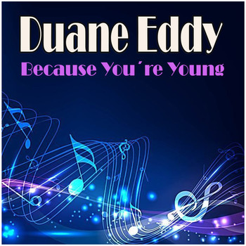 Duane Eddy - Because You´re Young