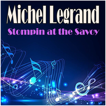 Michel Legrand - Stompin at the Savoy