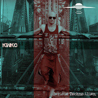 Kinko - Serious Techno Alien