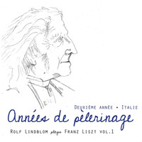 Rolf Lindblom - Liszt: Années de pèlerinage Deuxième année Italie