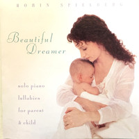 Robin Spielberg - Beautiful Dreamer: Solo Piano Lullabies for the Parent & Child